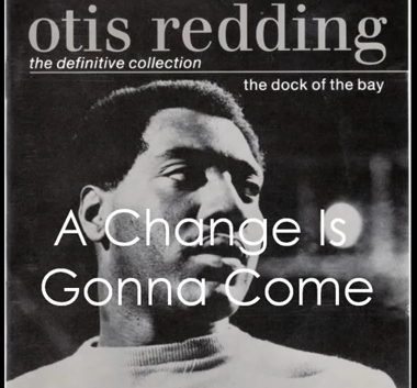 OTIS REDDING - A Change is Gonna Come